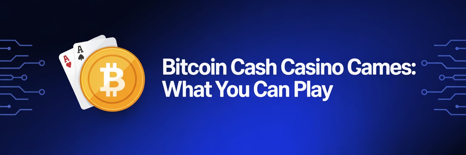 Bitcoin Cash Casino Games: What You Can Play